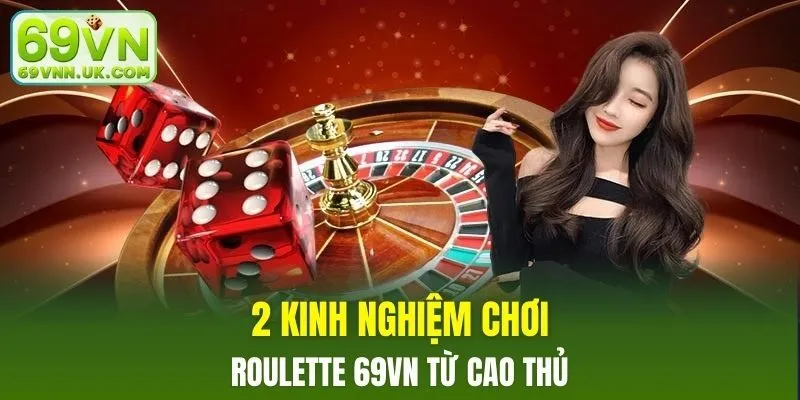 2 kinh nghiệm chơi roulette 69VN từ cao thủ
