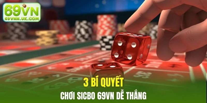 3 bí quyết chơi sicbo 69VN dễ thắng