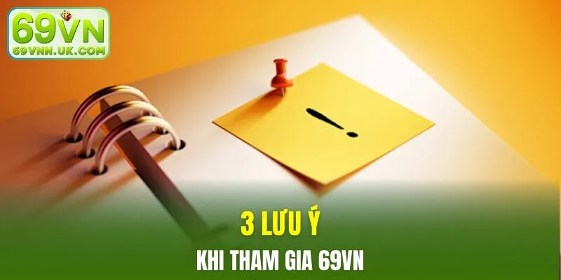 3 lưu ý khi tham gia 69VN