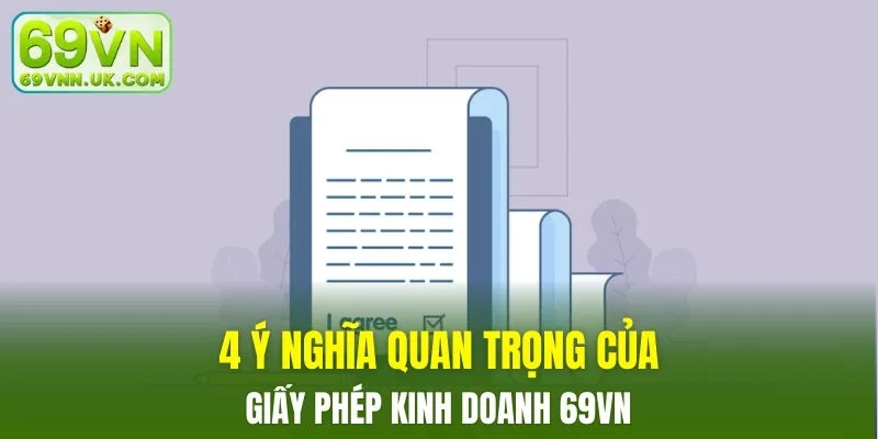 4 ý nghĩa quan trọng của giấy phép kinh doanh 69VN