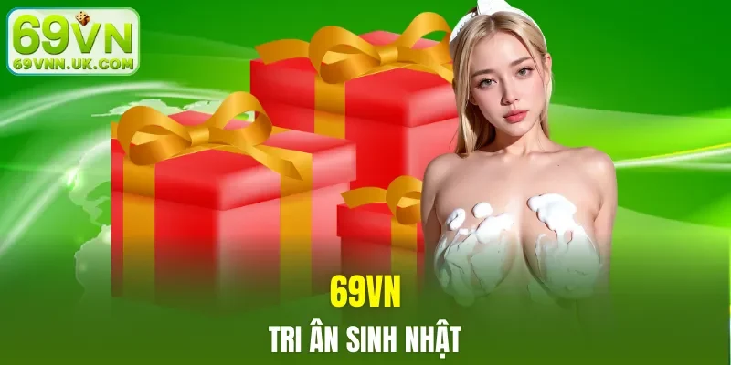 69VN tri ân sinh nhật, hưởng trọn niềm vui