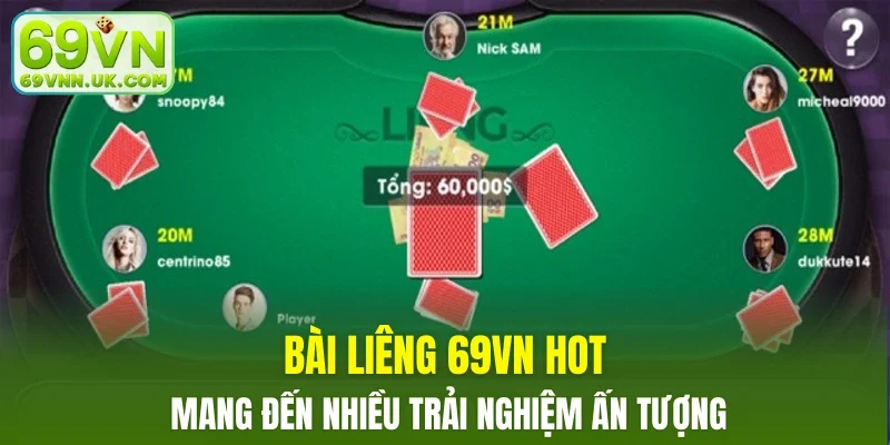 Bài Liêng 69VN hot mang đến nhiều trải nghiệm ấn tượng