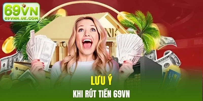 Các lưu ý quan trọng không thể bỏ qua khi rút vốn tại nhà cái