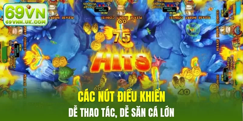 Các nút điều khiển dễ thao tác, dễ săn cá lớn