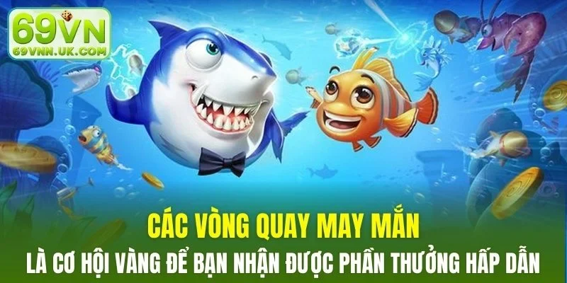 Các vòng quay may mắn là cơ hội để nhận được phần thưởng hấp dẫn