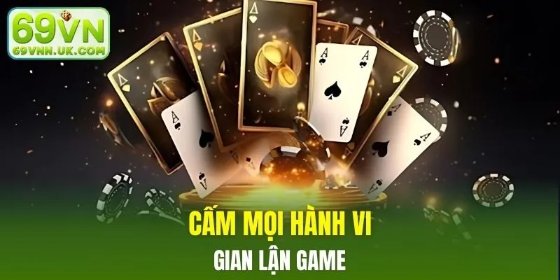 Cấm mọi hành vi gian lận game