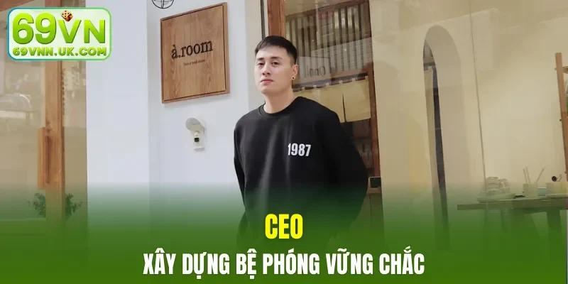 CEO xây dựng một bệ phóng vững chắc