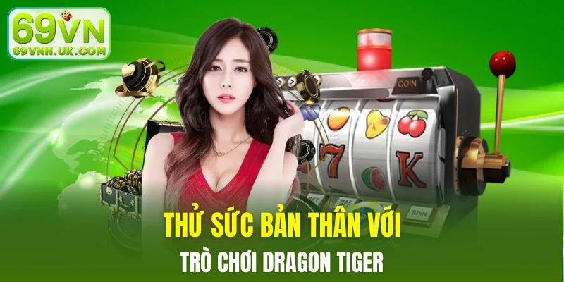 Dragon tiger vô cùng dễ chơi