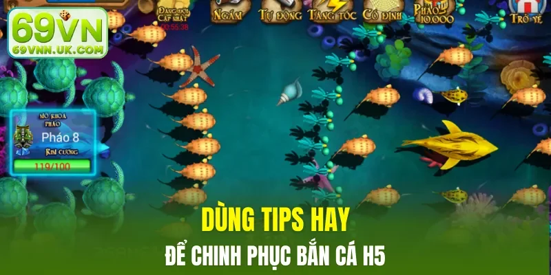 Dùng tips hay để chinh phục bắn cá H5
