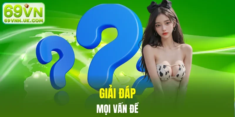 Giải đáp mọi vấn đề về game và dịch vụ
