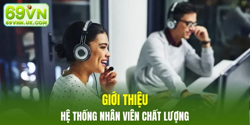 Giới thiệu 69VN qua hệ thống nhân viên chất lượng