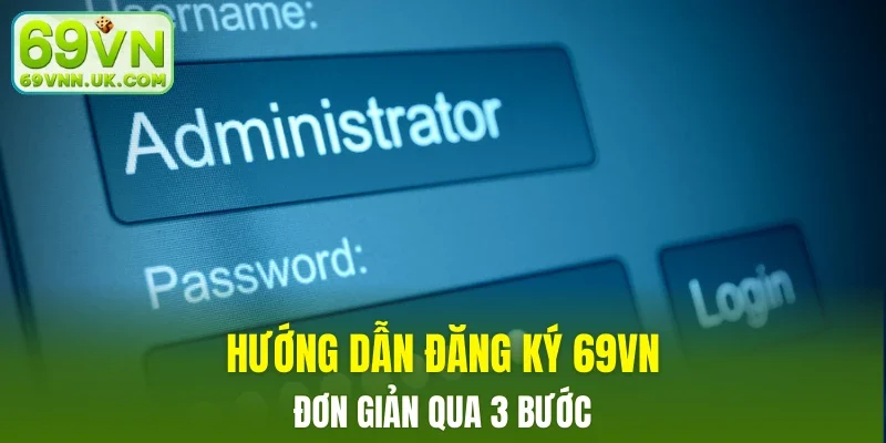Hướng dẫn đăng ký 69VN đơn giản qua 3 bước