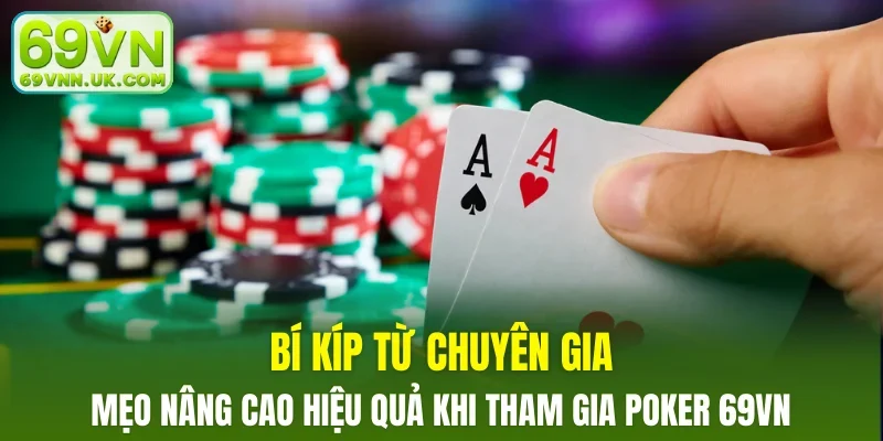 Mẹo nâng cao hiệu quả khi tham gia Poker 69VN