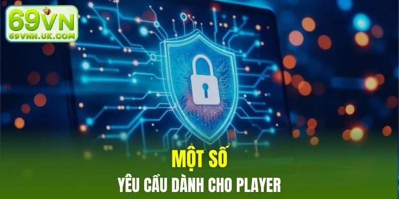 Một số yêu cầu dành cho player ở quyền riêng tư
