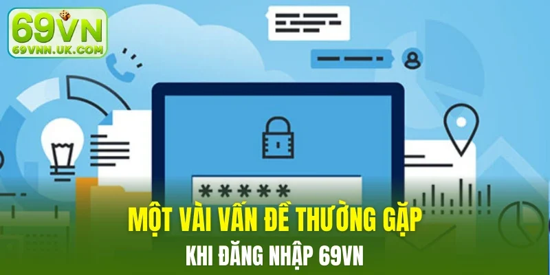 Một vài vấn đề thường gặp khi đăng nhập 69VN
