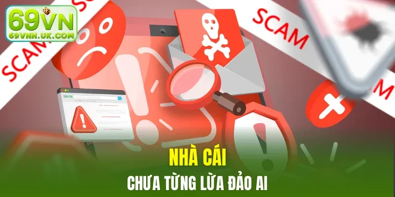 Nhà cái chưa từng lừa đảo ai