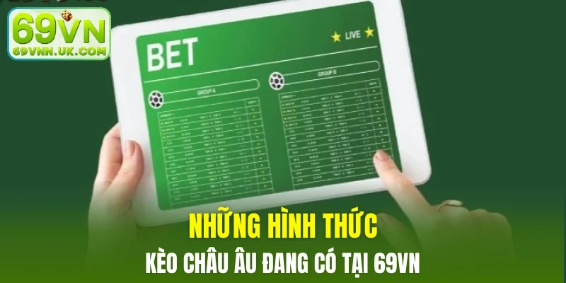 Những hình thức kèo châu Âu đang có tại 69VN