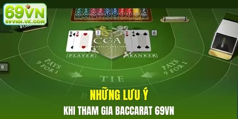 Những lưu ý khi tham gia baccarat 69VN