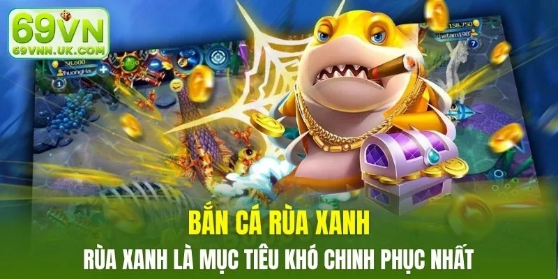 Rùa xanh là mục tiêu khó chinh phục nhất