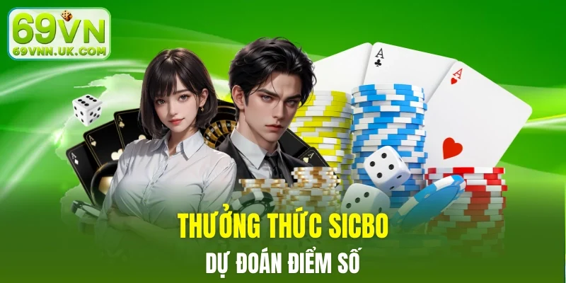 Sicbo tung xí ngầu đoán điểm số