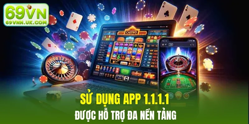 Sử dụng app 1.1.1.1 được hỗ trợ đa nền tảng