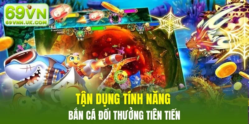Tận dụng tính năng bắn cá đổi thưởng tiên tiến