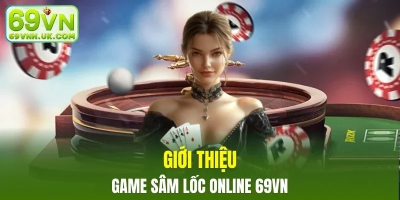Thông tin về sản phẩm giải trí sâm lốc online được yêu thích