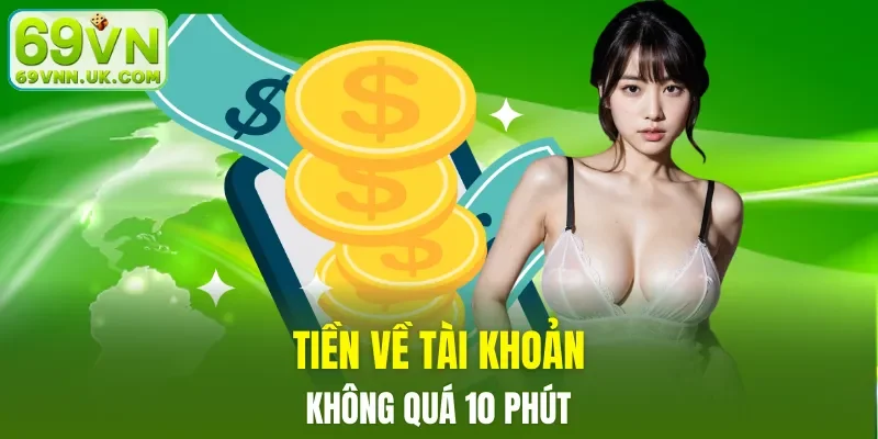 Tiền về tài khoản không quá 10 phút