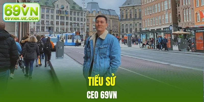 Tiểu sử chính bản thân CEO 69VN