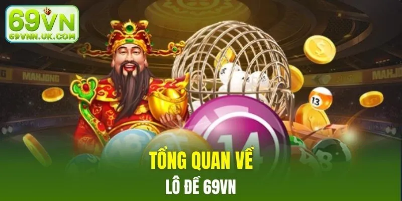 Tổng quan về lô đề 69VN