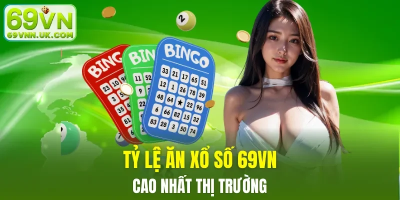 Tỷ lệ ăn xổ số 69VN cao nhất thị trường
