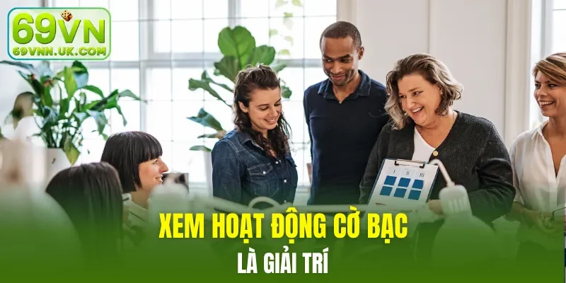 Xem hoạt động cờ bạc là giải trí