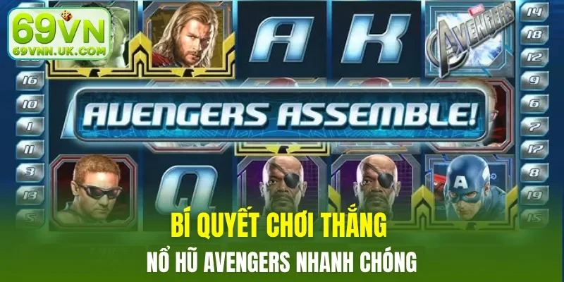 Bí quyết chơi thắng nổ hũ Avengers nhanh chóng