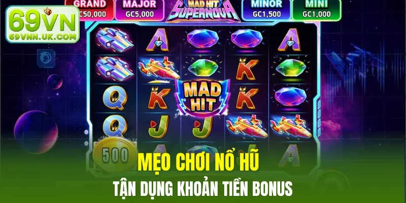 Mẹo chơi nổ hũ - tận dụng khoản tiền bonus